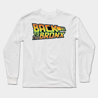 Going Back To The Bronx Long Sleeve T-Shirt